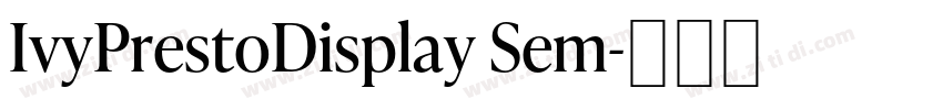 IvyPrestoDisplay Sem字体转换 IvyPrestoDisplay Sem字体转换
